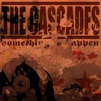 The Cascades : Something to Happen